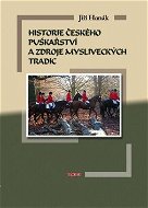 Kniha Historie českého puškařství a zdroje mysliveckých tradic - Kniha