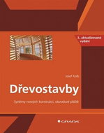 Dřevostavby: Systém nosných konstrukcí, obvodové pláště,3., aktualizované vydání - Kniha
