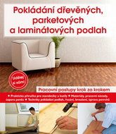 Pokládání dřevěných, parketových a laminátových podlah - Kniha