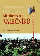 Zbraně a bojové techniky středověkých válečníků: 1000-1500 n.l. - Kniha