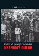 Neznámý Gulag: Zašlý svět Stalinových zvláštních osad - Kniha