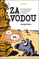 Za vodou: Humorný románek z neveselé české současnosti - Kniha