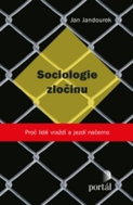 Sociologie zločinu: Proč lidé vraždí a jezdí načerno - Kniha