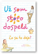Už som skoro dospelá: Čo sa to deje? - Kniha