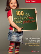 100 věcí, které by měl znát každý předškolák: Tipy, jak přirozenou cestou rozvíjet schopnosti dětí - Kniha