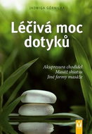 Léčivá moc dotyků: Akupresura chodidel, Masáž shiatsu, Jiné formy masáže - Kniha