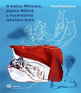 O kočce Mňauce a pejsce Bibině a maminčině lyžařské botě - Kniha