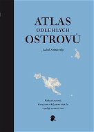 Atlas odlehlých ostrovů: Padesát ostrovů, které jsem nikdy nenavštívila a nikdy nenavštívím - Kniha