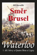 Waterloo Směr Brusel: Bitvy u Quatre Bras a Ligny, 1. díl - Kniha