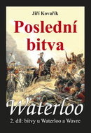 Waterloo Poslední bitva: Bitvy u Waterloo a Wavre, 2. díl - Kniha