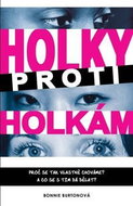 Holky proti holkám: Proč se tak vlastně chováme ? - Kniha