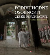 Podivuhodné osobnosti české psychiatrie - Kniha