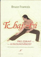 Tchaj-ťi: Pro zdraví a dlouhověkost - Kniha
