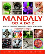 Mandaly od A do Z: Velký výběr návodů na tvorbu mandal k ochraně i posílení - Kniha