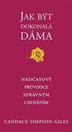 Jak být dokonalá dáma: Nadčasový průvodce správným chováním - Kniha