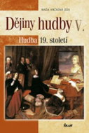 Dějiny hudby V. + CD: Hudba 19. století - Kniha