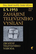Zahájení televizního vysílání: 1.5.1953 Zrození televizního národa - Kniha