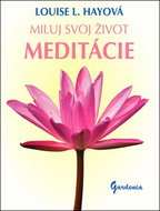 Miluj svoj život Meditácie - Kniha