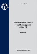 Spotrebiteľská zmluva v aplikačnej praxi v SR a EÚ: Komantár - Kniha