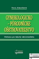 Gynekologicko-pôrodnícke ošetrovateľstvo: Učebnica pre fakulty ošetrovateľstva - Kniha