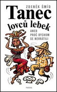 Tanec lovců lebek: aneb proč bychom se nevrátili - Kniha