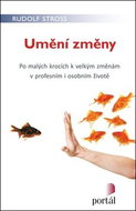 Umění změny: Po malých krocích k velekým změnám v profesním i osobním životě - Kniha