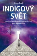 Indigový svět: Transformace kreativních myšlenek do reality podle kvantové fyziky - Kniha