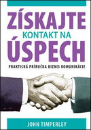 Získajte kontakt na úspech: Praktická príručka biznis komunikácie - Kniha