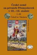 České země za prvních Přemyslovců v 10. - 12. století I.díl: Čeleď sv. Václava - Kniha