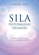 Sila prítomného okamihu: Sprievodca na ceste k duchovnému rastu - Kniha
