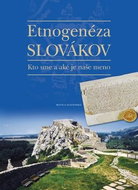Etnogenéza Slovákov: Kto sme a aké je naše meno - Kniha