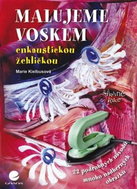 Malujeme voskem: enkaustickou žehličkou - Kniha