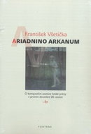 Ariadnino arkanum: O kompoziční poetice české prózy v prvním desetiletí 20. století - Kniha
