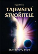 Tajemství Stvořitele: Stvoř si nový život! - Kniha