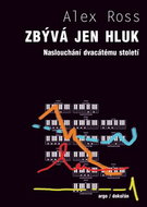 Zbývá jen hluk: Naslouchání dvacátému století - Kniha