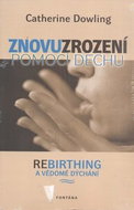 Znovuzrození pomocí dechu: Rebirthing a vědomé dýchání - Kniha