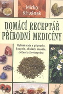 Domácí receptář přírodní medicíny: Bylinné čaje a přípravky, koupele, obklady, masáže, cvičení a živ - Kniha