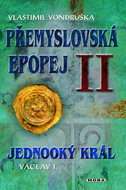 Přemyslovská epopej II.: Jednooký král Václav I. - Kniha