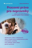 Pracovní právo pro neprávníky: rozbory vybraných ustanovení, praktická aplikace, vzory a příklady - Kniha