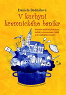 V kuchyni kremnického baníka: História baníckej kuchyne, kultúry stravovania, jedál a tie najlepšie  - Kniha