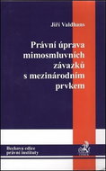 Právní úprava mimosmluvních závazků s mezinárodním prvkem - Kniha