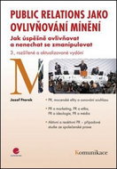Public relations jako ovlivňování mínění: Jak úspěšně ovlivňovat a nenechat se zmanipulovat - 3., ro - Kniha