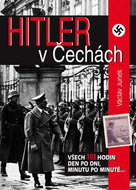 Hitler v Čechách: Všech 103 hodin den po dni, minutu po minutě.... - Kniha
