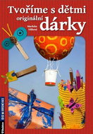 Tvoříme s dětmi originální dárky - Kniha