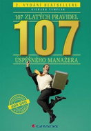 107 zlatých pravidel úspěšného manažera: 2. vydání bestselleru - Kniha