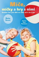 Míče, míčky a hry s nimi: Soubor her pro děti ve věku od 4 do 9 let - Kniha