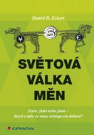 Světová válka měn: Euro, zlato, nebo jan - která z měn se stane nástupcem dolaru? - Kniha