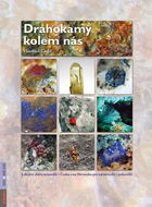 Drahokamy kolem nás: Lokality sběru minerálů v Česku a na Slovensku pro začátečníky i pokročilé - Kniha