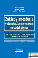 Základy anestézie vedenej nízkym prietokom čerstvých plynov: Low flow a minimal flow anestézia a ane - Kniha