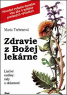 Zdravie z Božej lekárne: Liečivé rastliny: rady a skúsenosti - Kniha